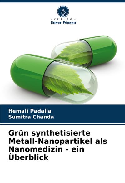 Grün synthetisierte Metall-Nanopartikel als Nanomedizin - ein Überblick