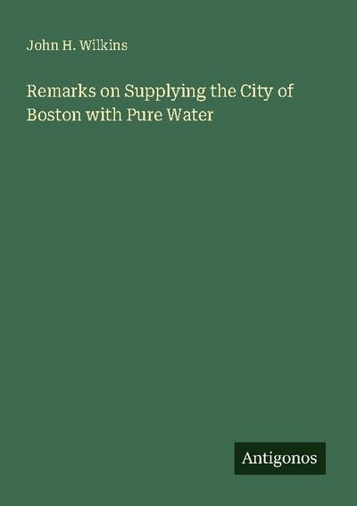 Remarks on Supplying the City of Boston with Pure Water