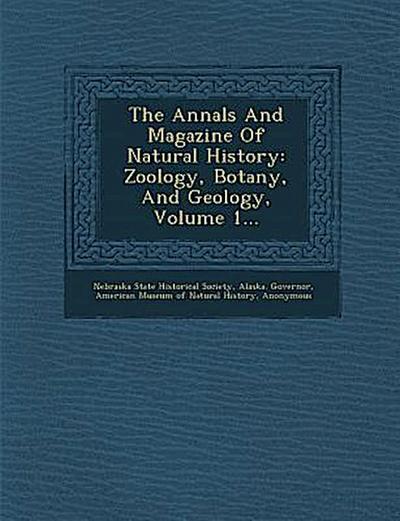 The Annals and Magazine of Natural History: Zoology, Botany, and Geology, Volume 1...