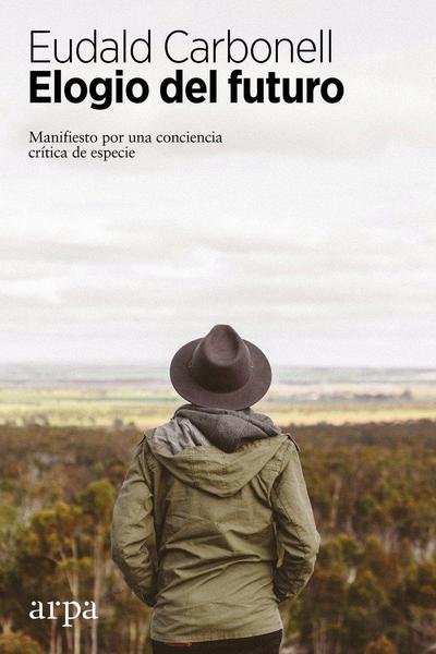 Elogio del futuro : manifiesto por una conciencia crítica de especie