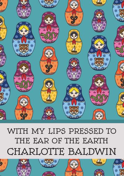 With My Lips Pressed to the Ear of the Earth