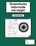 Theoretische Informatik Mit Delphi Für Unterricht Und Selbststudium