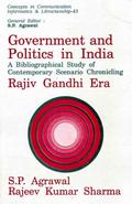 Government and Politics in India: A Bibliographical Study of Contemporary Scenario Chronicling Rajiv Gandhi Era