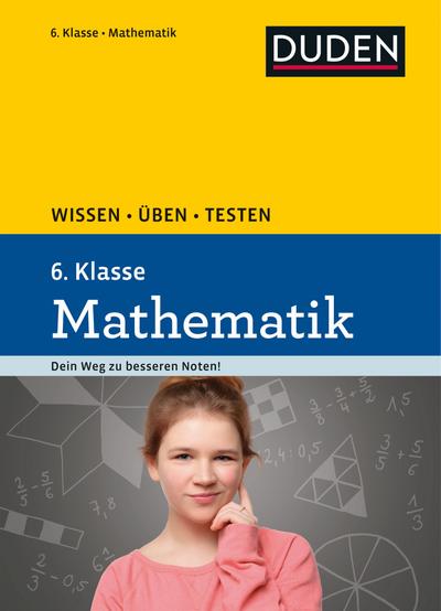 Wissen – Üben – Testen: Mathematik 6. Klasse: Ideal zur Vorbereitung auf Klassenarbeiten. Für Gymnasium und Gesamtschule