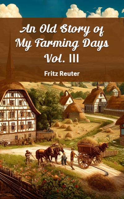 Old Story Of My Farming Days Vol. III