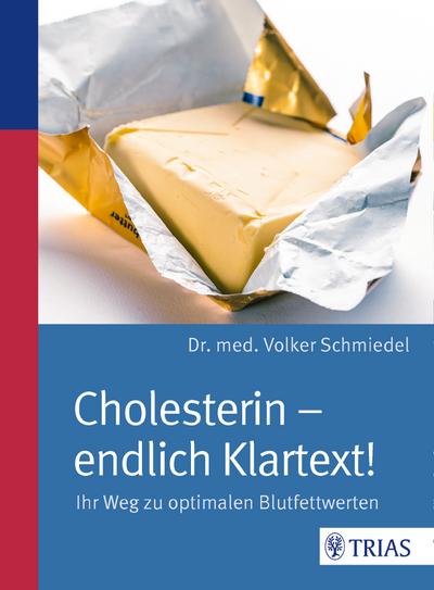 Cholesterin - endlich Klartext!: Ihr Weg zu optimalen Blutfettwerten