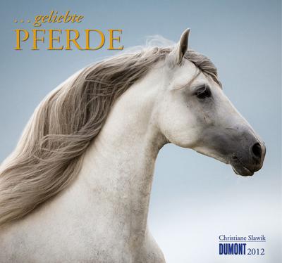 Slawik, C: ... geliebte Pferde 2012