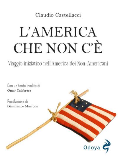 L’ America che non c’è. Viaggio iniziatico nell’America dei non-americani