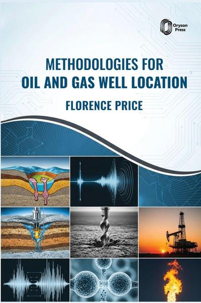 Methodologies for Oil and Gas Well Location