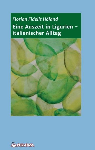 Eine Auszeit in Ligurien - italienischer Alltag