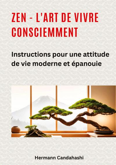 Zen - l’art de vivre consciemment
