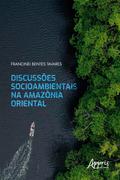 Discussões Socioambientais na Amazônia Oriental