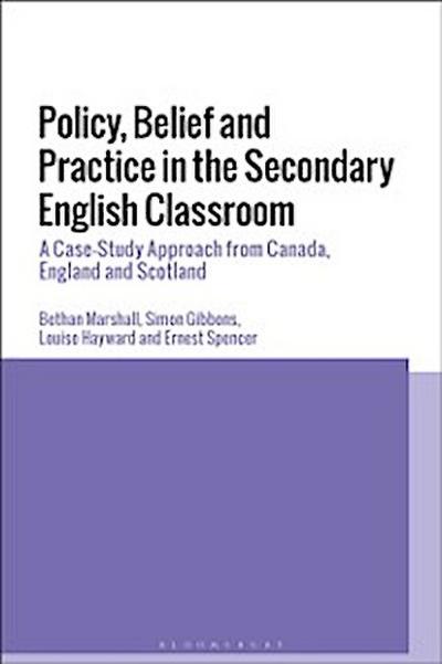 Policy, Belief and Practice in the Secondary English Classroom