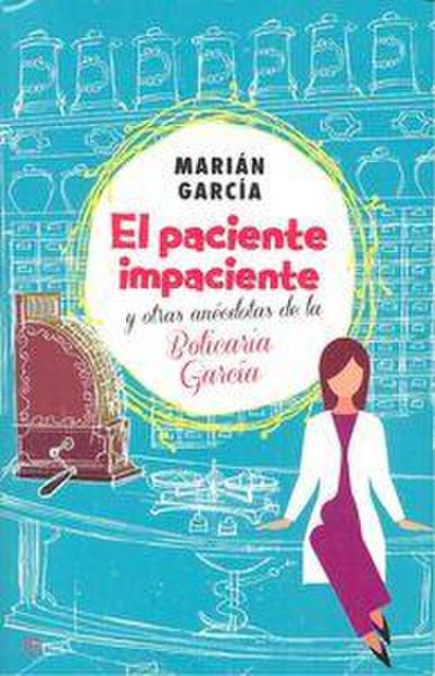 El paciente impaciente y otras anécdotas de la boticaria García