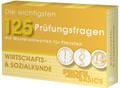 Die wichtigsten 125 Prüfungsfragen: Wirtschafts- & Sozialkunde