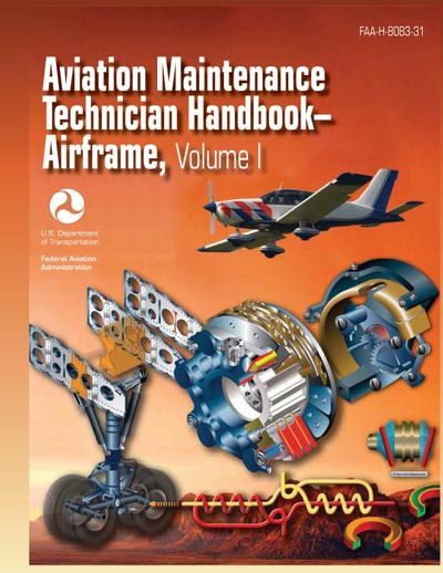 Aviation Maintenance Technician Handbook - Airframe. Volume 1 (FAA-H-8083-31)