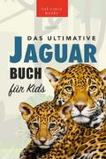 Jaguare Das Ultimative Jaguar-Buch für Kids von Jenny Kellett | Ebook