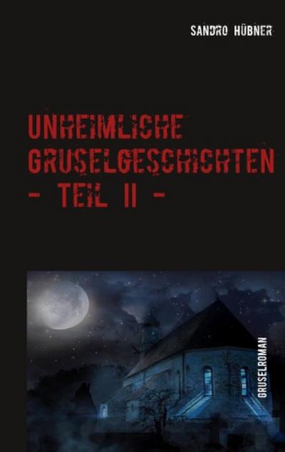 Unheimliche Gruselgeschichten - Teil II