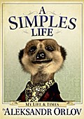 A Simples Life: The Life and Times of Aleksandr Orlov