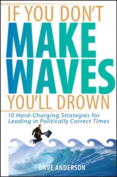 If You Don’t Make Waves, You’ll Drown