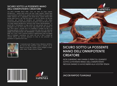 SICURO SOTTO LA POSSENTE MANO DELL’ONNIPOTENTE CREATORE