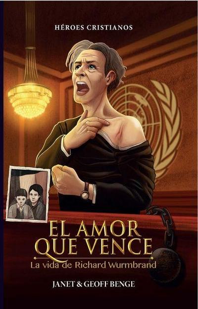 El Amor Que Vence: La Vida de Richard Wurmbrand