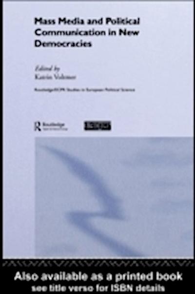 Mass Media and Political Communication in New Democracies