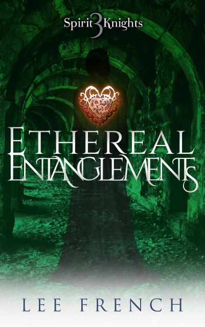 Ethereal Entanglements (Spirit Knights, #3)