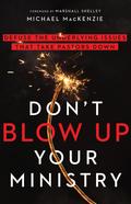 Don’t Blow Up Your Ministry