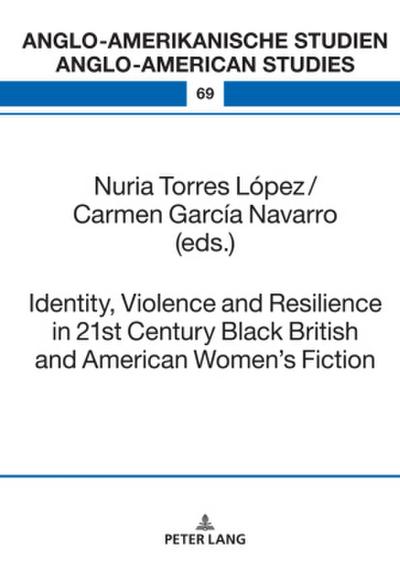 Identity, Violence and Resilience in 21st Century Black British and American Women’s Fiction