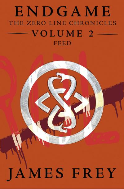 Feed (Endgame: The Zero Line Chronicles, Book 2)
