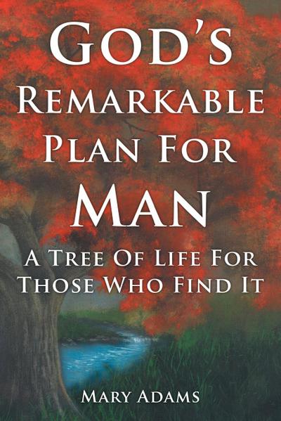 God’s Remarkable Plan for Man