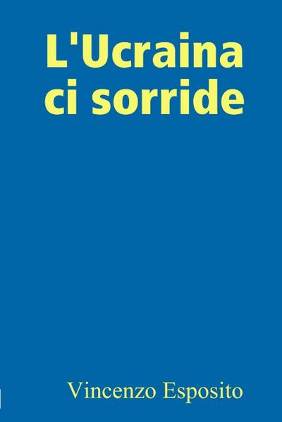 L’Ucraina CI Sorride