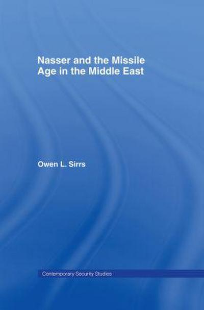 Nasser and the Missile Age in the Middle East