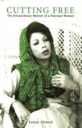 Cutting Free: The Extraordinary Memoir of a Pakistani Woman