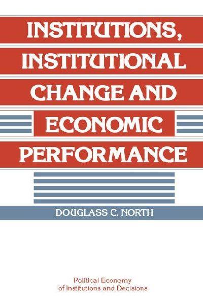 Institutions, Institutional Change and Economic             Performance