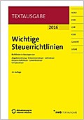Wichtige Steuerrichtlinien: Richtlinien in Auszügen zur Abgabenordnung, Einkommensteuer, Lohnsteuer, Körperschaftsteuer, Gewerbesteuer, Umsatzsteuer.: ... Aktualisierung im Internet inklusive