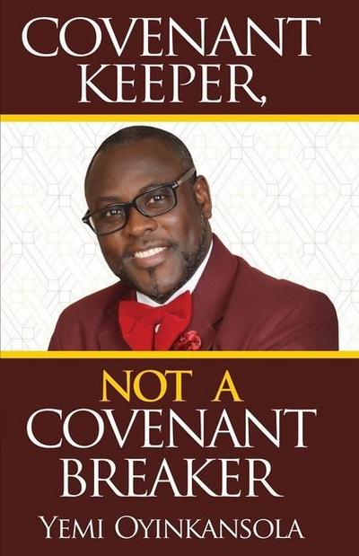 Covenant Keeper, Not a Covenant Breaker: Enjoying daily manifestation of God’s Promises