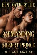 Bent Over By The Demanding Desert Prince