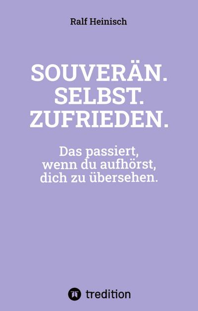 SOUVERÄN. SELBST. ZUFRIEDEN.