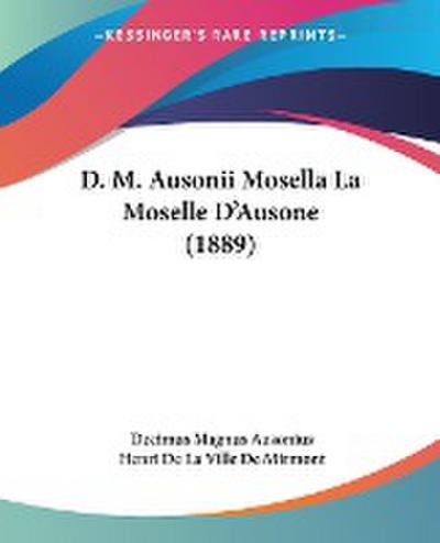 D. M. Ausonii Mosella La Moselle D’Ausone (1889)