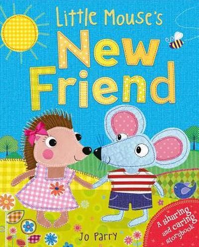 Little Mouse’s New Friend: A Sharing and Caring Storybook
