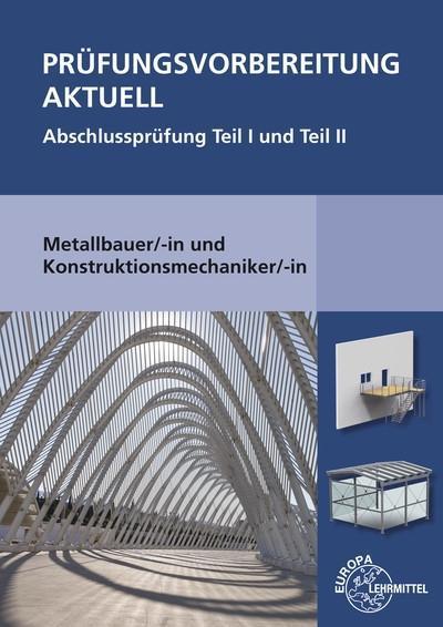 Prüfungsvorbereitung aktuell - Metallbauer/-in und Konstruktionsmechaniker/-in