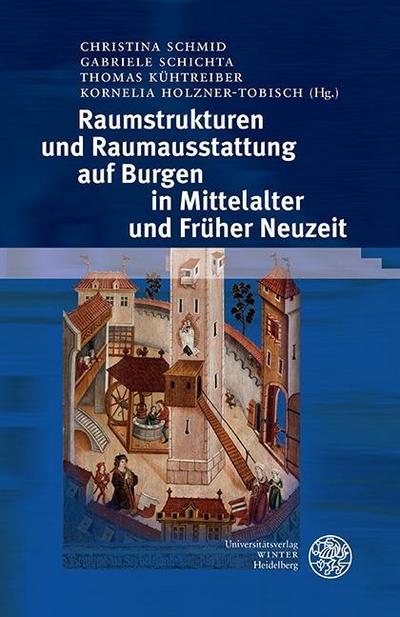Raumstrukturen und Raumausstattung auf Burgen in Mittelalter und Früher Neuzeit