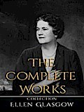 Ellen Glasgow: The Complete Works