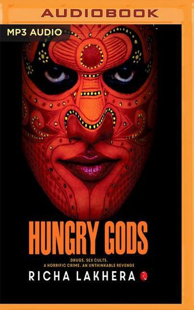 Hungry Gods: Drugs. Sex Cults. a Horrific Crime. an Unthinkable Revenge