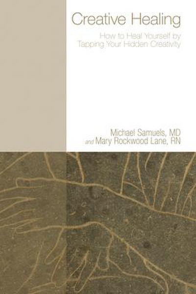 Creative Healing: How to Heal Yourself by Tapping Your Hidden Creativity