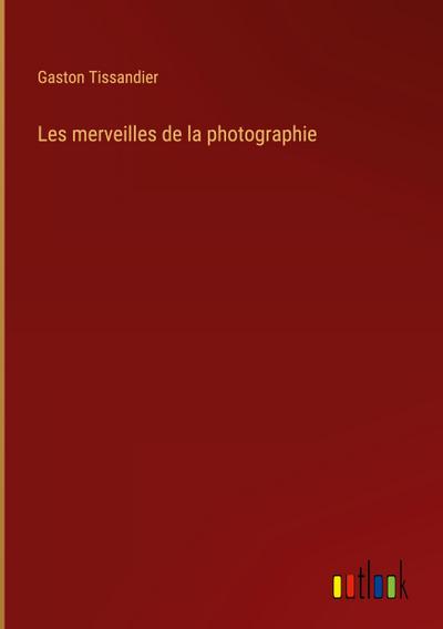 Les merveilles de la photographie
