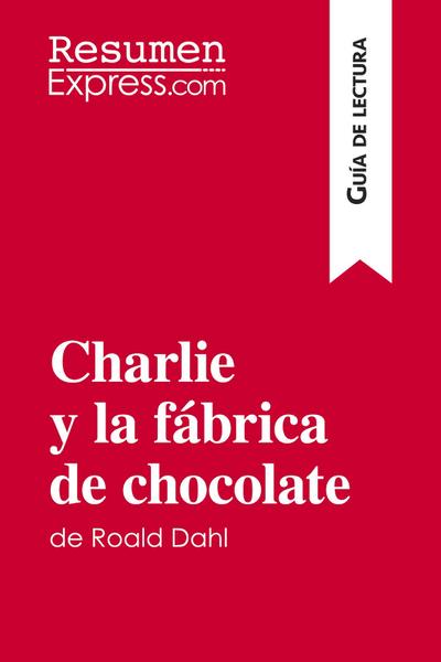 Charlie y la fábrica de chocolate de Roald Dahl (Guía de lectura)