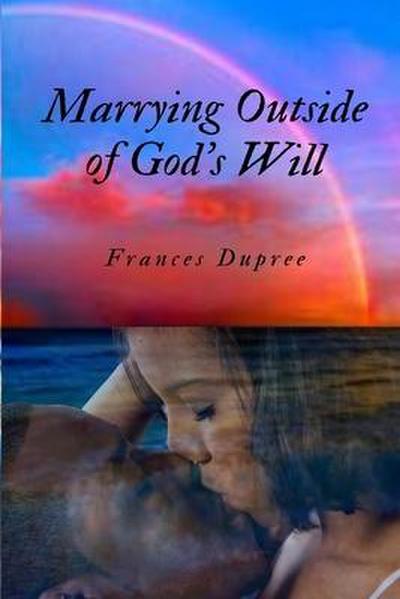 Marrying Outside of God’s Will
